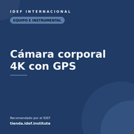 Cámara corporal 4K con GPS — recomendado por el IDEF