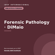 Forensic Pathology (DiMaio) — recomendado por el IDEF